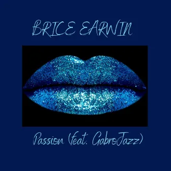 Passion by Brice Earwin