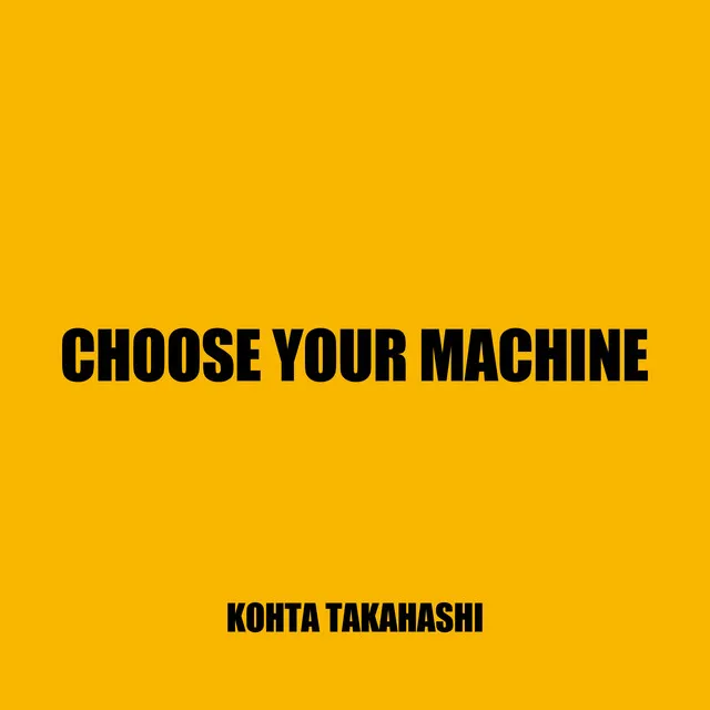 CHOOSE YOUR MACHINE