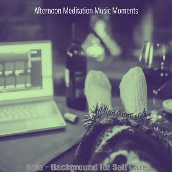 Koto - Background for Self Care by Afternoon Meditation Music Moments