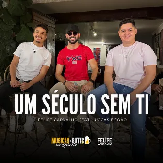 Um Século Sem Ti by Luccas e João