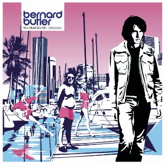 You Must Go On by Bernard Butler