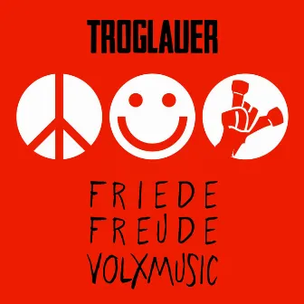 Friede Freude Volxmusic by Troglauer