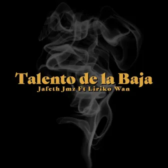 Talento De La Baja by Jafeth Jmz