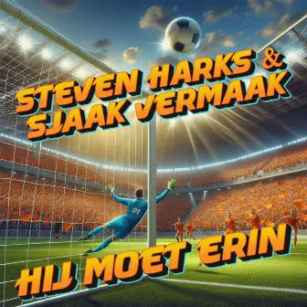 Hij Moet Erin by Steven Harks