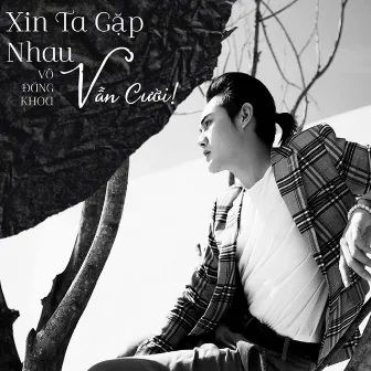 Xin Ta Gặp Nhau Vẫn Cười! by Võ Đăng Khoa