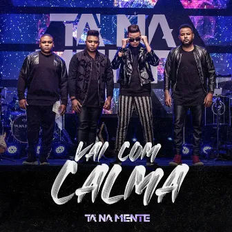 Vai Com Calma (Ao Vivo) by Tá Na Mente