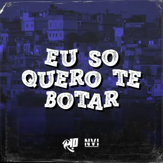 Eu Só Quero Te Botar by DJ JHOW