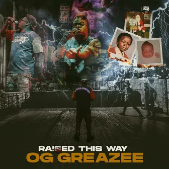 Raised This Way by Og Greazee