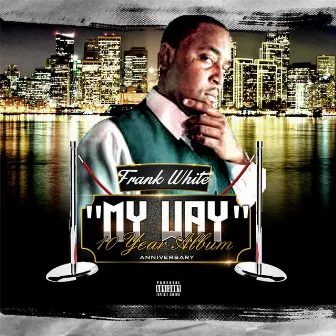 My Way (10 Year Anniversary) by Frank White