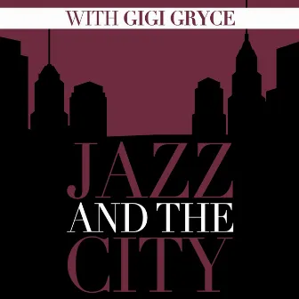 Jazz And The City With Gigi Gryce by Gigi Gryce