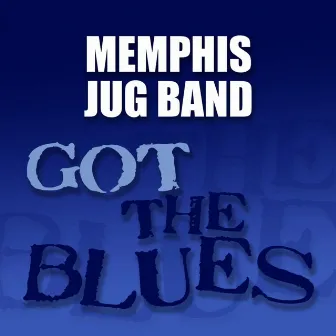 Got the Blues by Memphis Jug Band