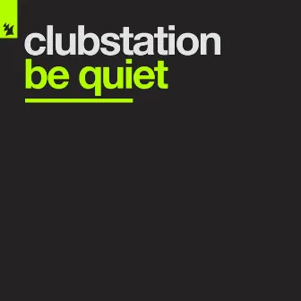 Be Quiet by Clubstation