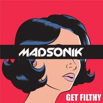 Get Filthy by Madsonik