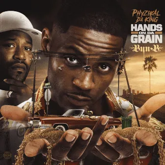 Hands on Da Grain by PHYZIKAL DA KING