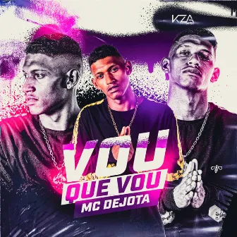 Vou Que Vou by MC Dejota