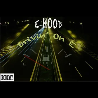 Drivin On E by E Hood