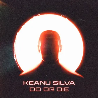 Do Or Die by Keanu Silva