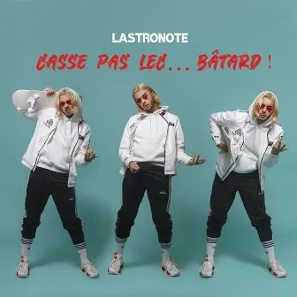 Casse pas lec... Bâtard! by Lastronote