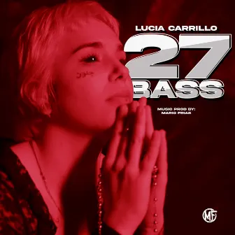 27 Bass by AKA Lucia Carrillo