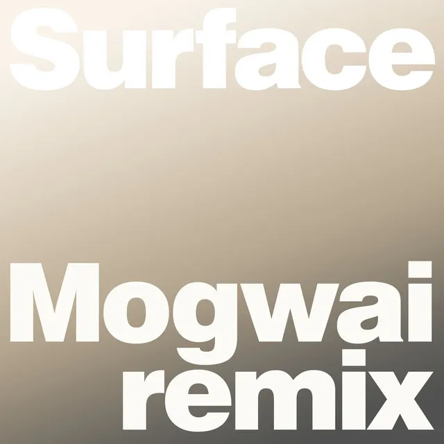 Surface (Mogwai Remix)