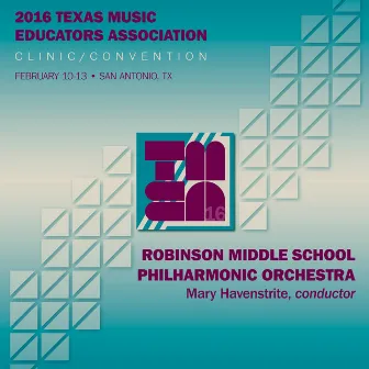 2016 Texas Music Educators Association (TMEA): Robinson Middle School Philharmonic Orchestra [Live] by Mary Havenstrite