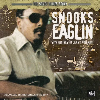 Snooks Eaglin With His New Orleans Friends (The Sonet Blues Story) by Snooks Eaglin