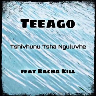 Tshivhunu Tsha Nguluvhe by Teeago