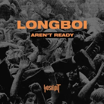 Aren't Ready by Longboi