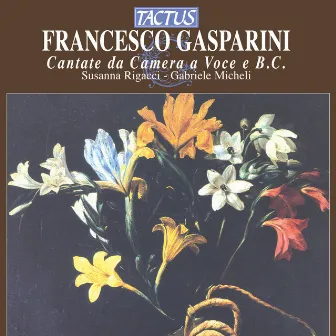 Gasparini: Cantate da camera a voce e B.C., Op. 1 by Francesco Gasparini