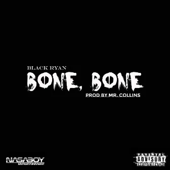 Bone Bone by Black Ryan