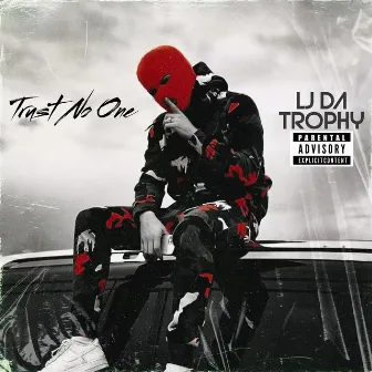 Trust No One by LJ Da Trophy