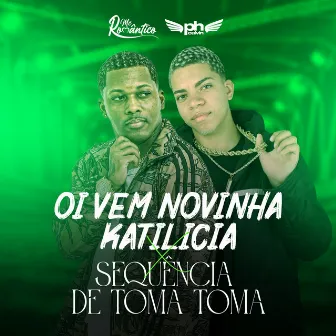 Oi Vem Novinha Katilicia X Sequência de Toma Toma by Mc Romântico