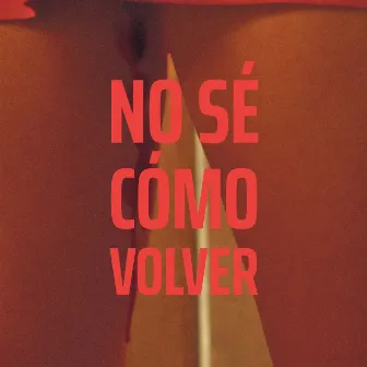 No Sé Cómo Volver by Maxi Padin