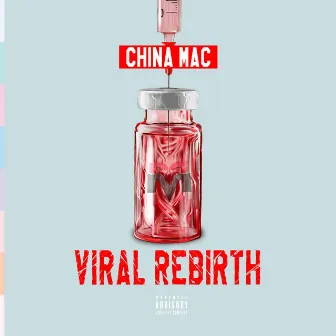 VIRAL REBIRTH by China Mac