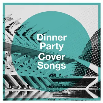 Dinner Party Cover Songs by The Best Cover Songs