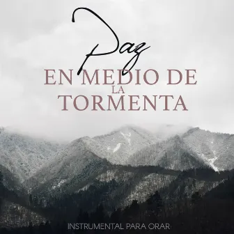 Paz en medio de la tormenta by Instrumental Para Orar