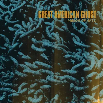 Prison of Hate by Great American Ghost