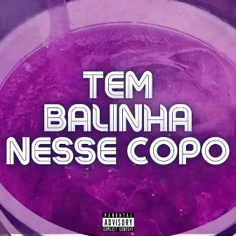 Tem Balinha Nesse Copo by McDereksp