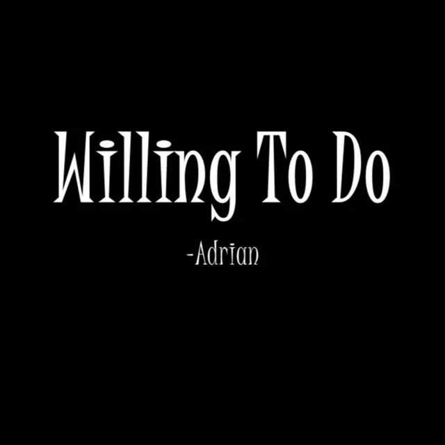 Willing to Do