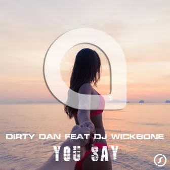 You Say by Dirty Dan