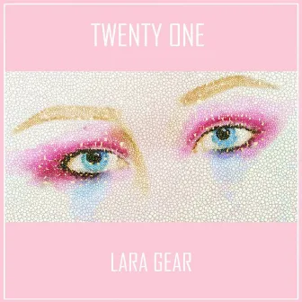 Twenty One by Lara Gear