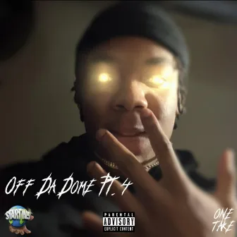 Off Da Dome Pt.4 by One Take