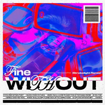 FINE WITHOUT (Remix) by Strobelight