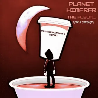 PLANET HIMFRFR by PRINCEISHIMFRFR