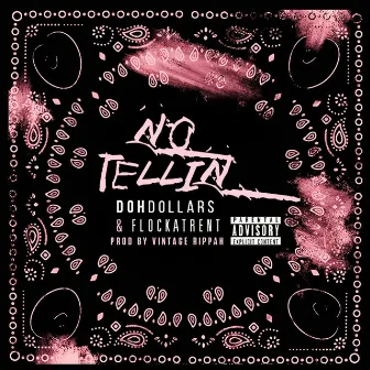 No Tellin' by DOHdollars