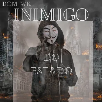 Inimigo do Estado by Dom Wk