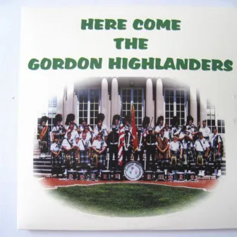 Here Come the Gordon Highlanders by The Gordon Highlanders