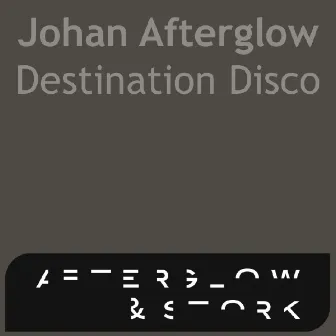 Destination Disco by Johan Afterglow