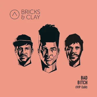 Bad Bitch (VIP Edit) by Bricks & Clay