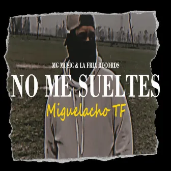 No Me Sueltes by Miguelacho TF